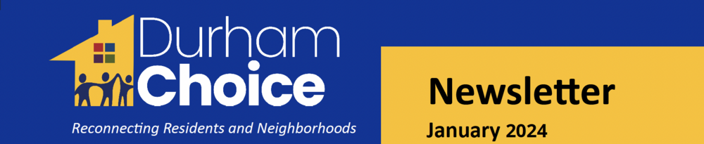Durham Choice - Reconnecting Residents and Neighborhoods. Newsletter, January 2024.