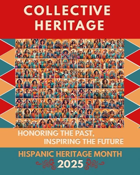 Collective Heritage. Honoring the Past. Inspiring the future. Hispanic Heritage Month. 2025.
