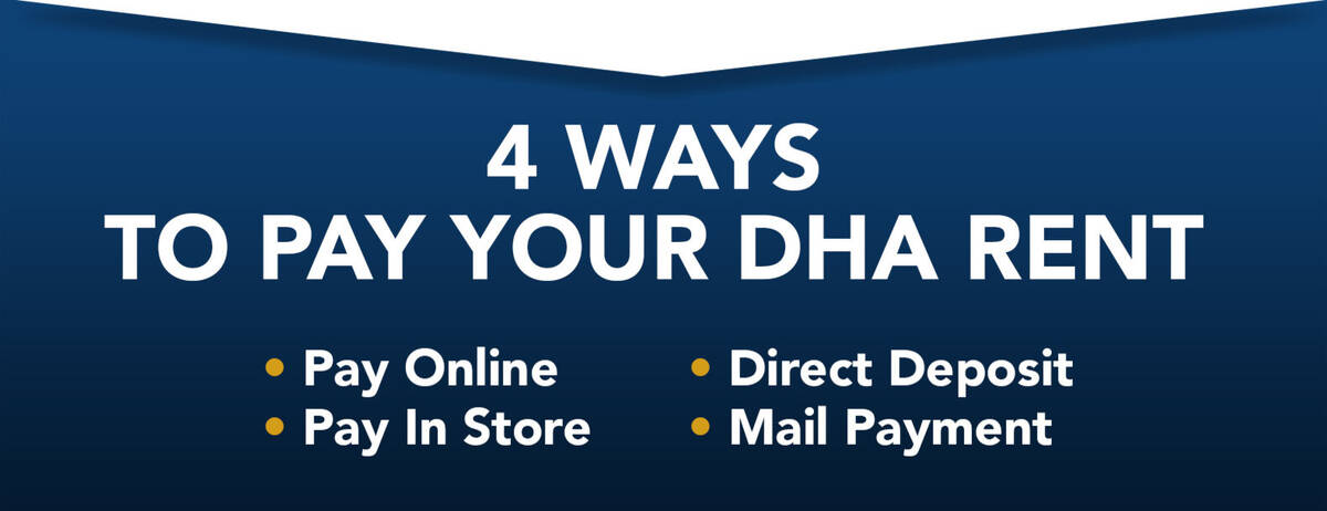 4 Ways to pay your DHA rent: pay online, pay in store, direct deposit, mail payment