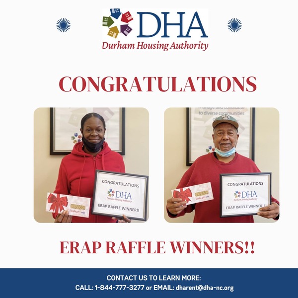 Congratulations ERAP Raffle Winners. Contact us to learn more: Call: 1-844-777-3277 or Email: dharent@dha-nc.org